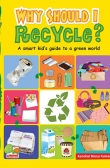 Why Should I Recycle?
A smart kid's guide to a green world