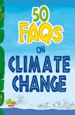 50 FAQs on Climate Change: know all about climate change and do your bit to limit it