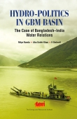 Hydro-politics in GBM Basin : The Case of Bangladesh-India Water Relations