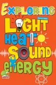 Exploring Light, Heat, Sound, Energy