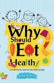 Why Should I Eat Healthy: A-Z of Food and Nutrition Guide
