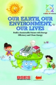 Our Earth, Our Environment, Our Lives: Build a Sustainable Future with Energy Efficiency and Clean Energy