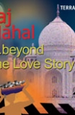 TERRAVISION: Taj Mahal: beyond the Love Story (English)